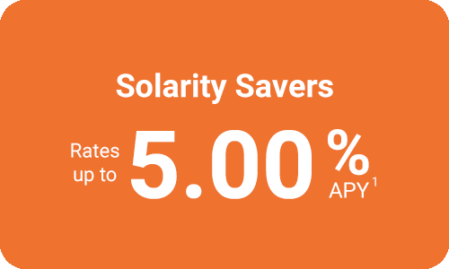 Solarity Savers High-Yield Savings Account Solarity Savers rates up to 5.00% APY*